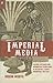 Imperial Media: Colonial Ne...
