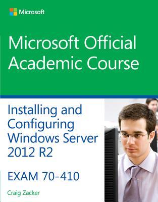 Installing and Configuring Windows Server 2012 R2: Exam 70-410