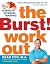The Burst! Workout: The Pow...