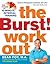 The Burst! Workout: The Power of 10-Minute Interval Training