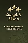 Strength and Alliance: Church Militant Field Journal