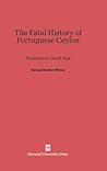 The Fatal History of Portuguese Ceylon: Transition to Dutch Rule