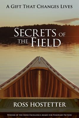 Secrets of the Field: A spiritual adventure into the new world of personal transformation, evolution, inspiration and enlightenment.