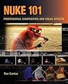 Nuke 101: Professional Compositing and Visual Effects Nuke 101: Professional Compositing and Visual Effects
