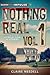 Nothing Real Volume 1 by Claire Needell