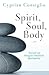 Spirit, Soul, Body: Toward an Integral Christian Spirituality