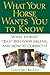 What Your Horse Wants You to Know by Gincy Self Bucklin What Your Horse Wants You to Know by Gincy Self Bucklin