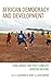 African Democracy and Development by Cassandra Rachel Veney