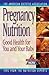 Pregnancy Nutrition: Good H...