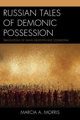 Russian Tales of Demonic Possession: Translations of Savva Grudtsyn and Solomonia (Hardcover)