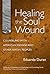 Healing the Soul Wound by Eduardo Duran