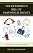 The Children's Bill of Emotional Rights: A Guide to the Needs of Children