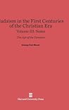 Judaism in the First Centuries of the Christian Era: The Age of the Tannaim, Volume III Judaism in the First Centuries of the Christian Era: The Age of the Tannaim, Volume III