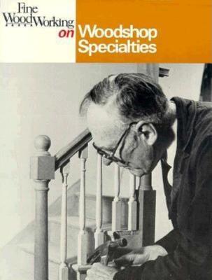 Fine Woodworking on Woodshop Specialties: 27 Articles