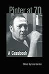 Pinter at 70: A Casebook (Casebooks on Modern Dramatists) Pinter at 70: A Casebook (Casebooks on Modern Dramatists)