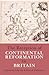 The Reception of Continental Reformation in Britain by Polly Ha