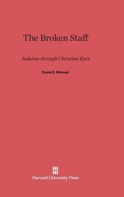 The Broken Staff: Judaism through Christian Eyes