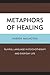 Metaphors of Healing: Playful Language in Psychotherapy and Everyday Life