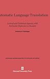 Automatic Language Translation: Lexical and Technical Aspects, with Particular Reference to Russian (Harvard Monographs in Applied Science, 8)