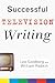 Successful Television Writing by Lee Goldberg