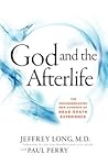 God and the Afterlife by Jeffrey Long