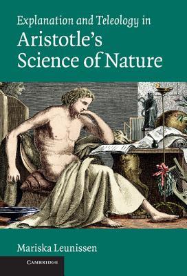 Explanation and Teleology in Aristotle's Science of Nature (Hardcover)