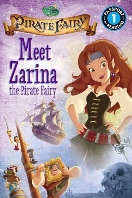 Meet Zarina the Pirate Fairy (Disney Fairies: The Pirate Fairy: Passport to Reading, Level 1)