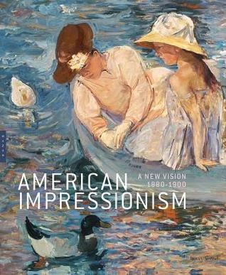 American Impressionism: A New Vision, 1880 1900