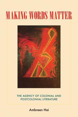 Making Words Matter: The Agency of Colonial and Postcolonial Literature