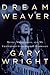 Dream Weaver: A Memoir; Music, Meditation, and My Friendship with George Harrison