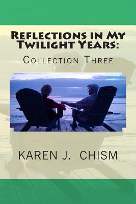 Reflections in My Twilight Years (Collection Three)