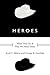 Heroes: What They Do and Wh...