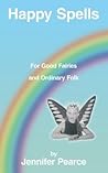 Happy Spells For Good Fairies and Ordinary Folk