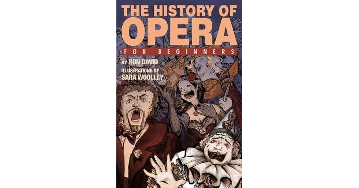 The history of opera for beginners by Ron David