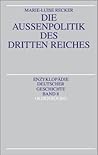 Die Außenpolitik des Dritten Reiches (Enzyklopädie deutscher Geschichte, 8) (German Edition) Die Außenpolitik des Dritten Reiches (Enzyklopädie deutscher Geschichte, 8) (German Edition)