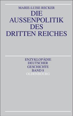 Die Außenpolitik des Dritten Reiches (Enzyklopädie deutscher Geschichte, 8) (German Edition)