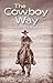 The Cowboy Way: Wisdom, Wit...