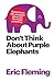 Don't Think About Purple Elephants by Eric Fleming Don't Think About Purple Elephants by Eric Fleming