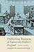 Publishing Business in Eighteenth-Century England (People, Markets, Goods: Economies and Societies in History, 3)
