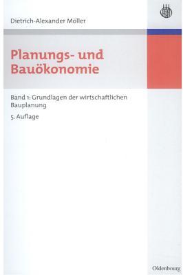 Planungs- Und Bau�konomie: Band 1: Grundlagen Der Wirtschaftlichen Bauplanung