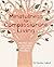 Mindfulness for Compassionate Living: Mindful Ways to Less Stress and More Kindness