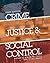 Crime, Justice, and Social ...