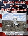 Aircraft Wrecks of the Pacific Northwest Volume 2
