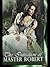 The Initiation of Master Robert: The First Volume of the Scandalous Memoirs of the Famous Victorian Casanova
