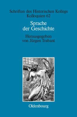 Sprache der Geschichte (Schriften des Historischen Kollegs, 62) (German Edition)