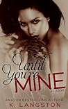 Until You're Mine by K. Langston