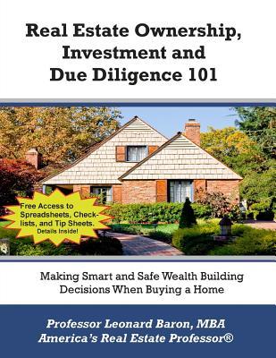 Real Estate Ownership, Investment and Due Diligence 101: A Smarter Way to Buy Real Estate