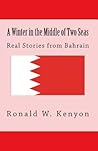 A Winter in the Middle of Two Seas: Real Stories from Bahrain