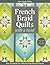 French Braid Quilts with a Twist: New Variations for Vibrant Strip-Pieced Projects