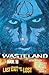 Wasteland Book 10: Last Exit for the Lost (Wasteland, #10)